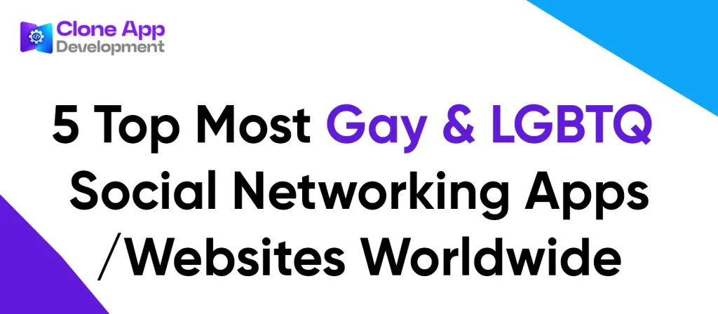 5 Top Most Gay & LGBTQ Social Networking Apps/Websites Worldwide