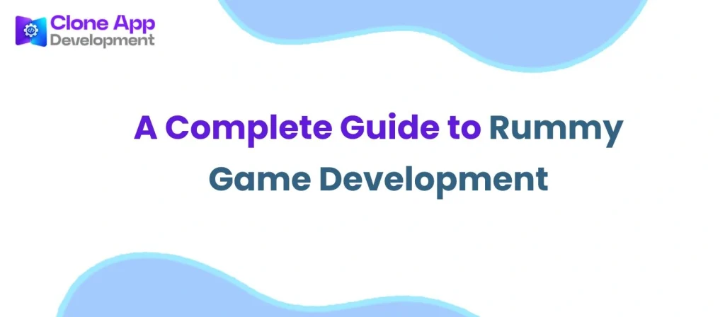 A Complete Guide to Rummy Game Development
