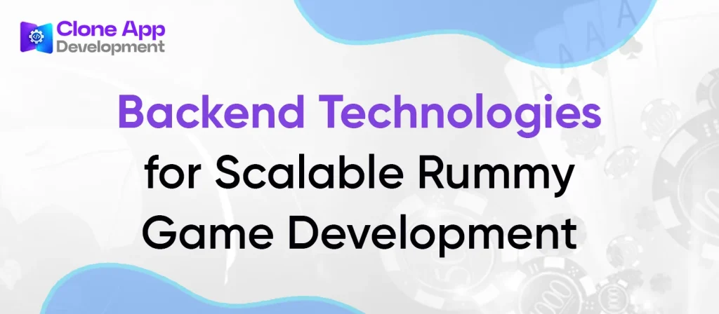Backend Technologies for Scalable Rummy Game Development