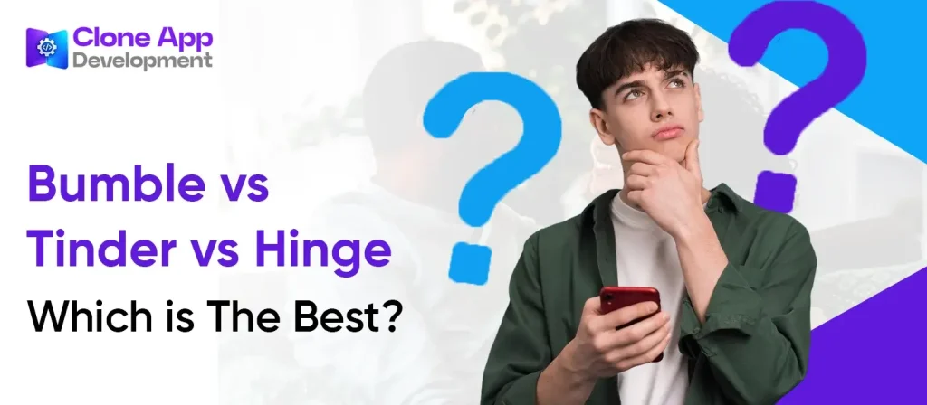 Bumble vs Tinder vs Hinge – Which is The Best?