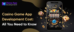 Casino Game App Development Cost: All You Need to Know