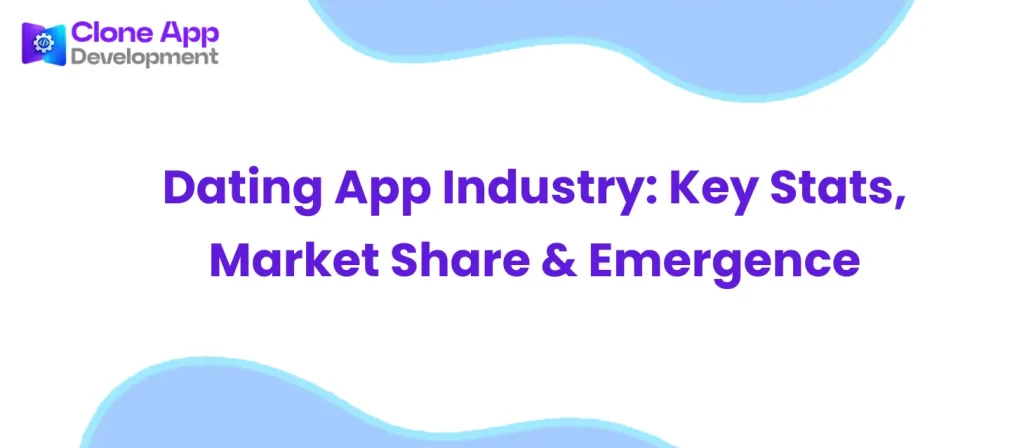 Dating App Industry: Key Stats, Market Share & Emergence