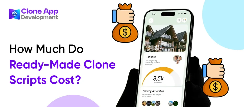 How Much Do Ready-Made Clone Scripts Cost?