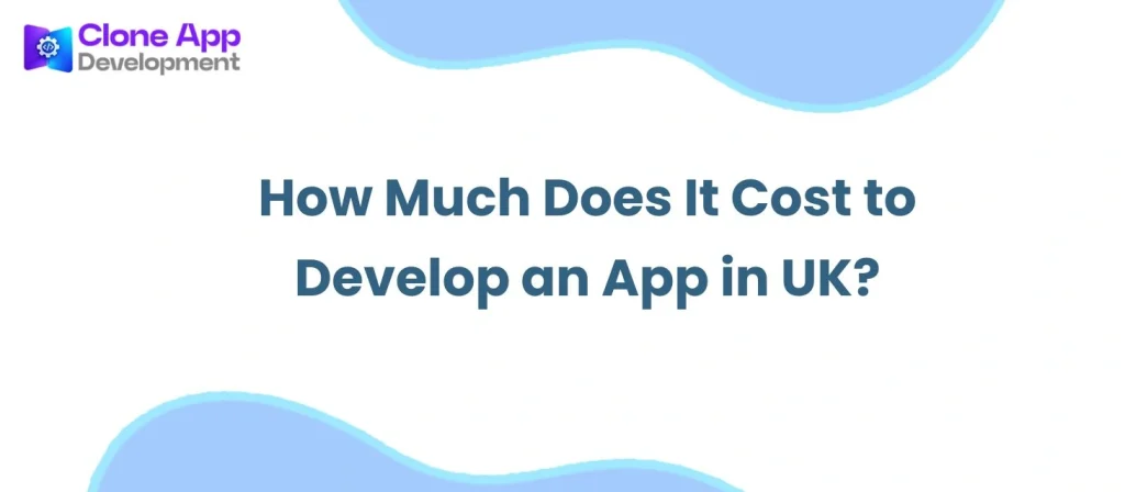 How Much Does It Cost to Develop an App in UK?