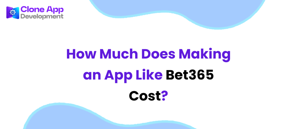 How Much Does Making an App Like Bet365 Cost?