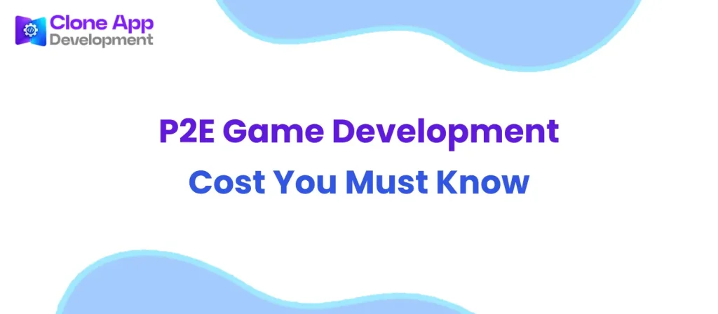 P2E Game Development Cost You Must Know