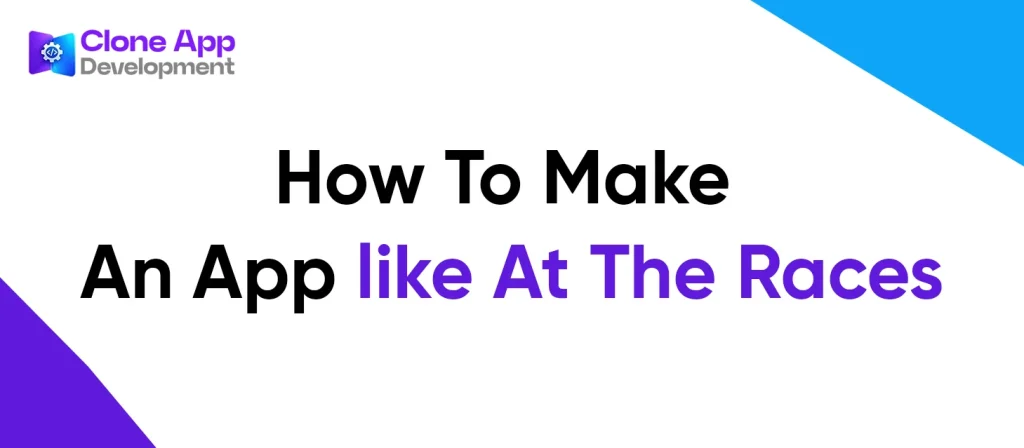 How To Make An App like At The Races