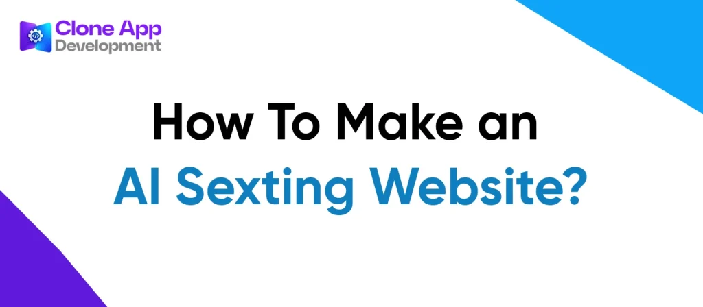 How To Make an AI Sexting Website?