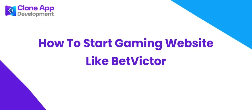 How To Start Gaming Website Like BetVictor