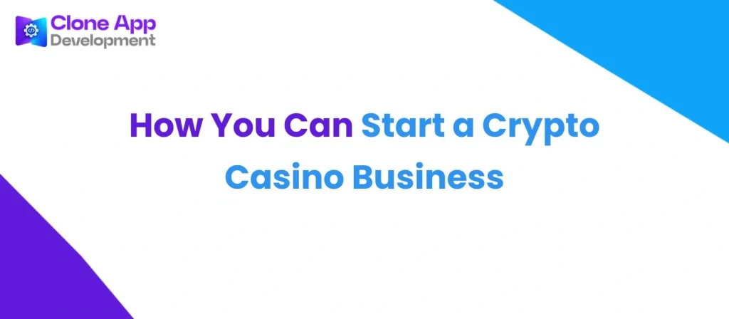 How You Can Start a Crypto Casino Business