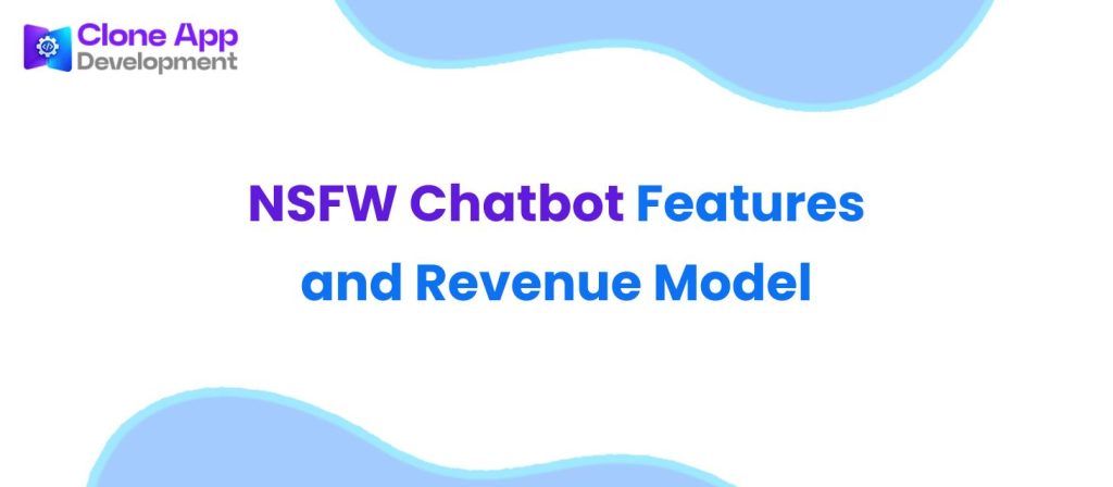 NSFW Chatbot Features and Revenue Model