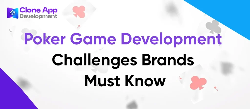 Poker Game Development Challenges Brands Must Know