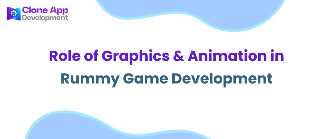 Role of Graphics & Animation in Rummy Game Development