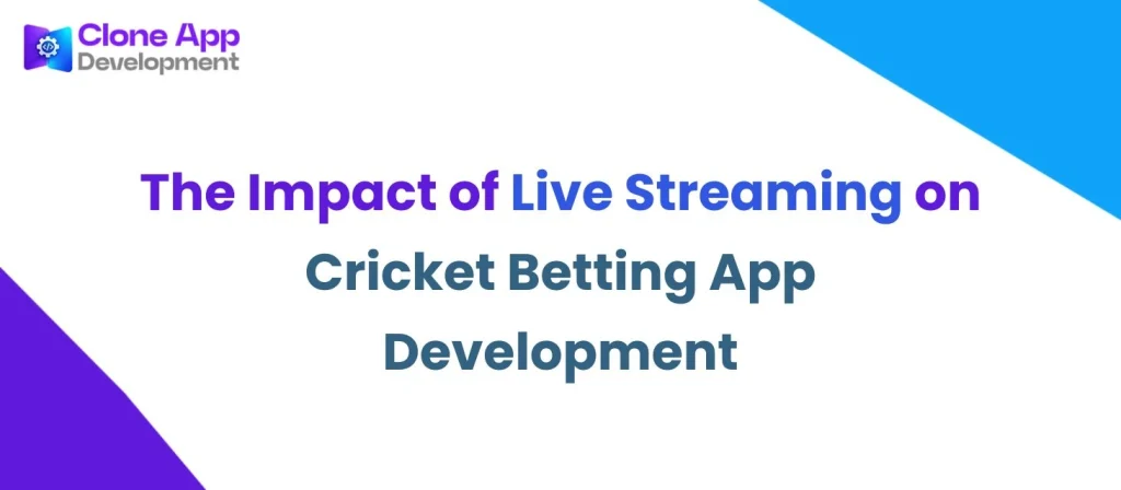 The Impact of Live Streaming on Cricket Betting App Development