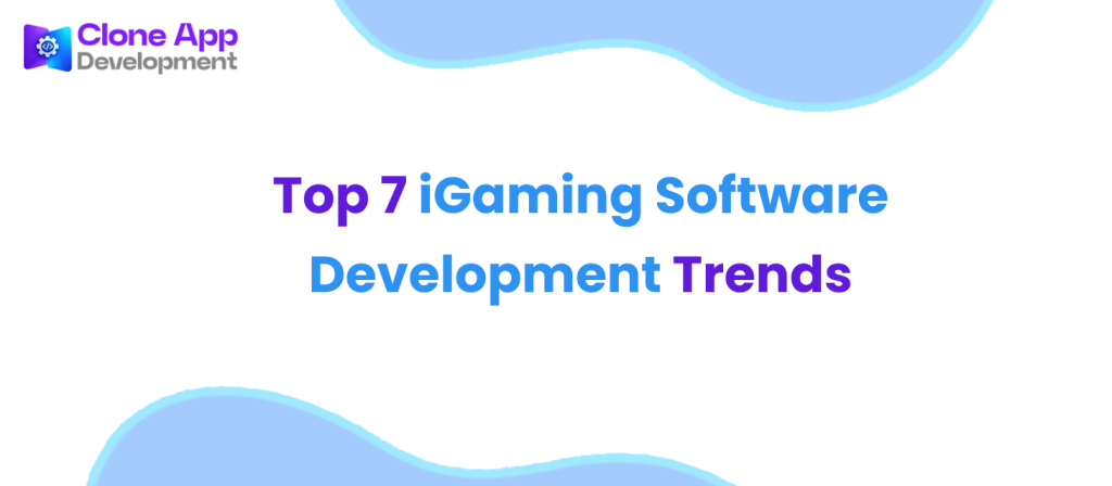 Top 7 iGaming Software Development Trends