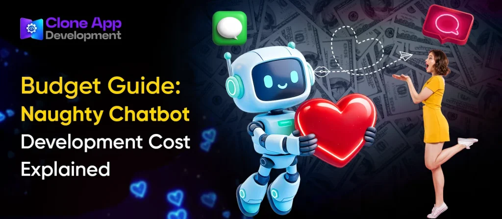 Budget Guide: Naughty Chatbot Development Cost Explained