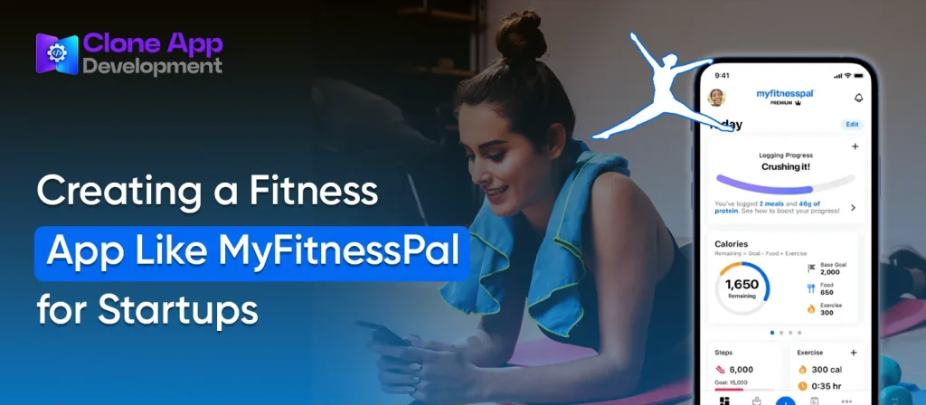 Creating a Fitness App Like MyFitnessPal for Startups