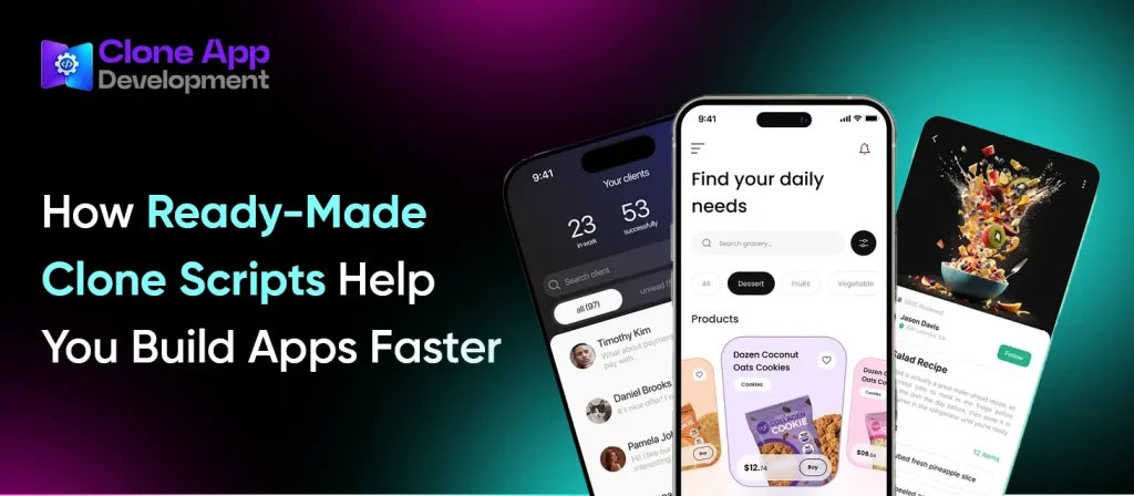 How Ready-Made Clone Scripts Help You Build Apps Faster?