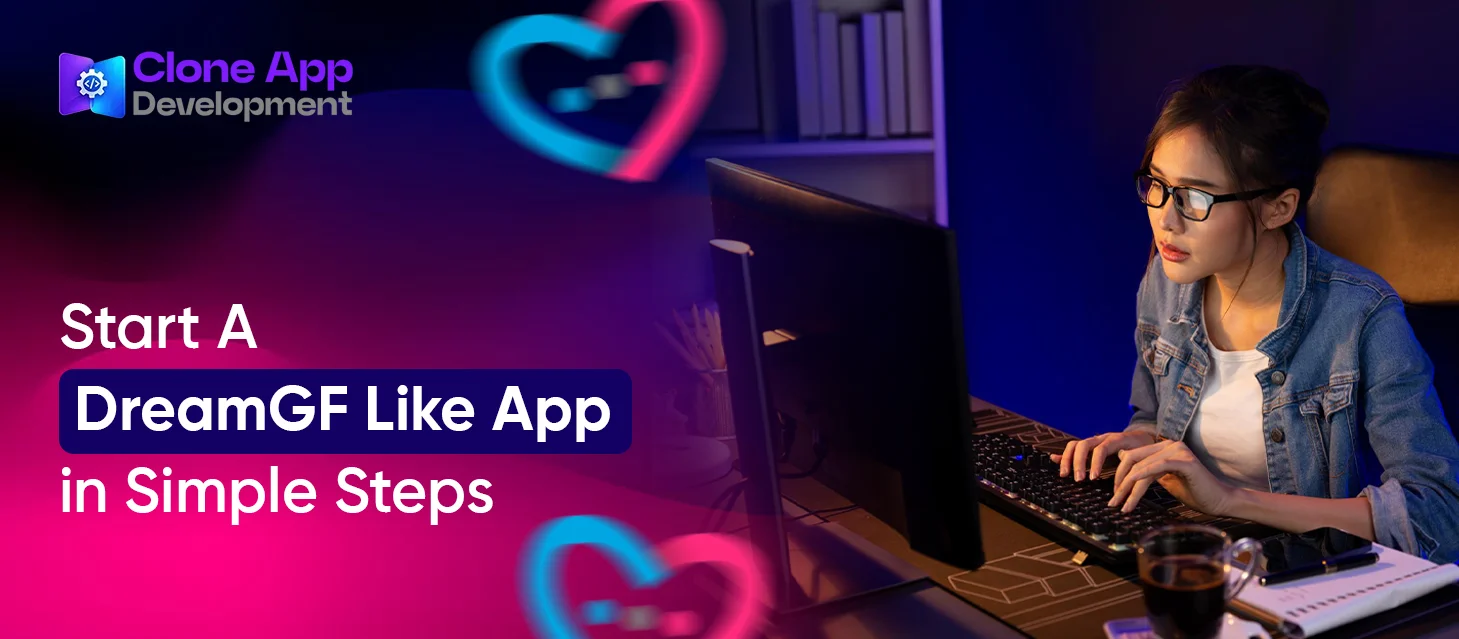 Start A DreamGF Like App in Simple Steps 
