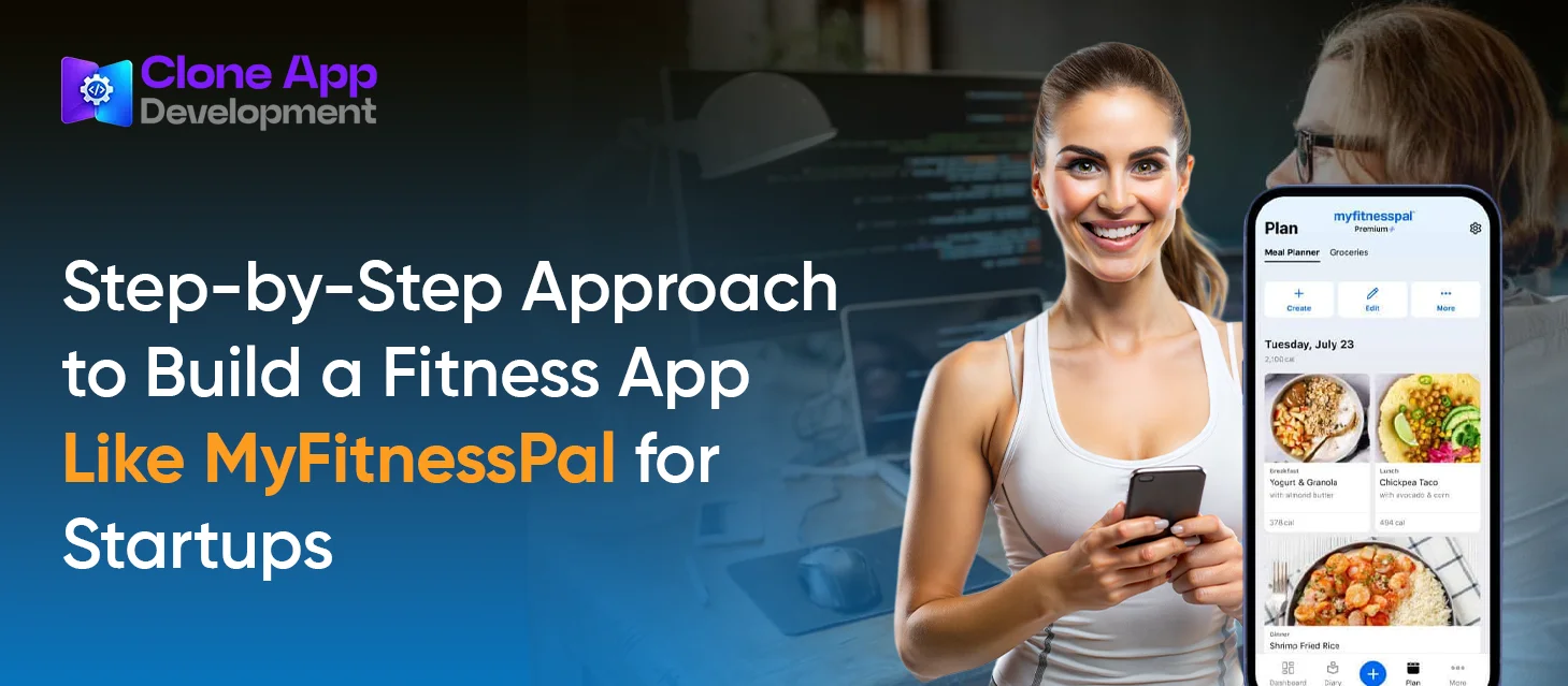 Step-by-Step Approach to Build a Fitness App Like MyFitnessPal for Startups