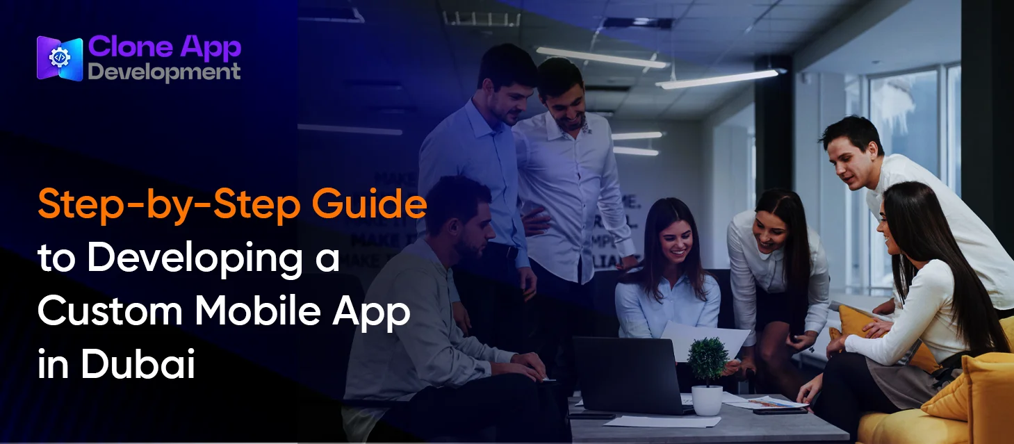 Step-by-Step Guide to Developing a Custom Mobile App in Dubai