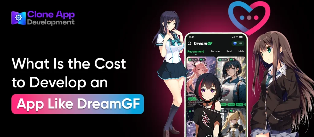 What Is the Cost to Develop an App Like DreamGF