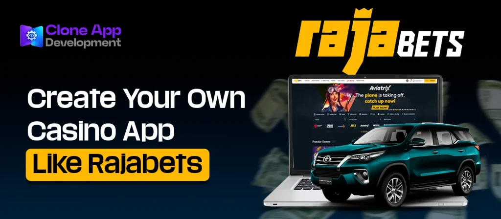 Create Your Own Casino App like Rajabets