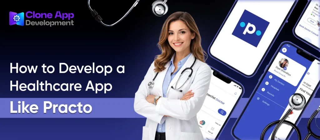 How to Develop a Healthcare App Like Practo