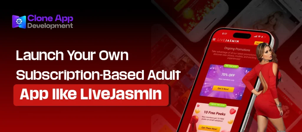 Launch Your Own Subscription-Based Adult App like LiveJasmin