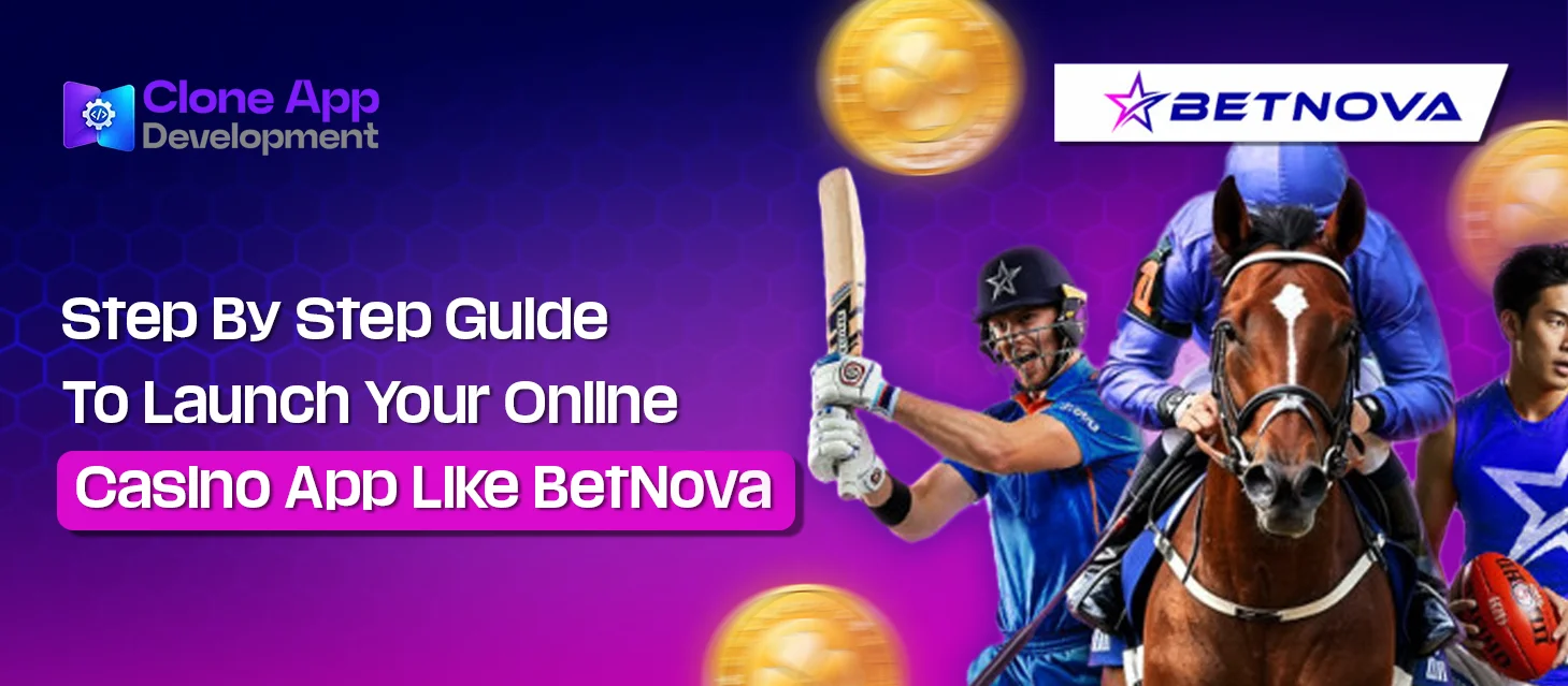 Step By Step Guide To Launch Your Online Casino App Like BetNova