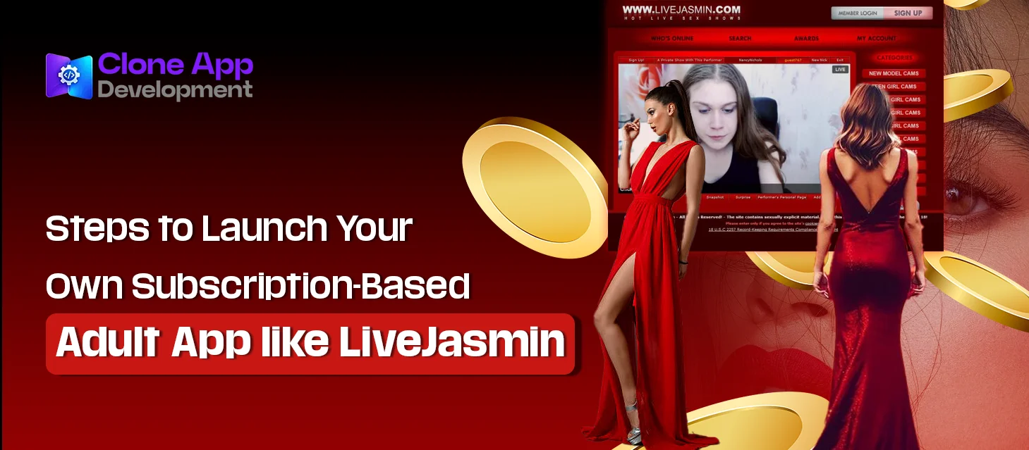 Steps to Launch Your Own Subscription-Based Adult App like LiveJasmin
