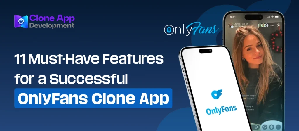 11 Must-Have Features for a Successful OnlyFans Clone App