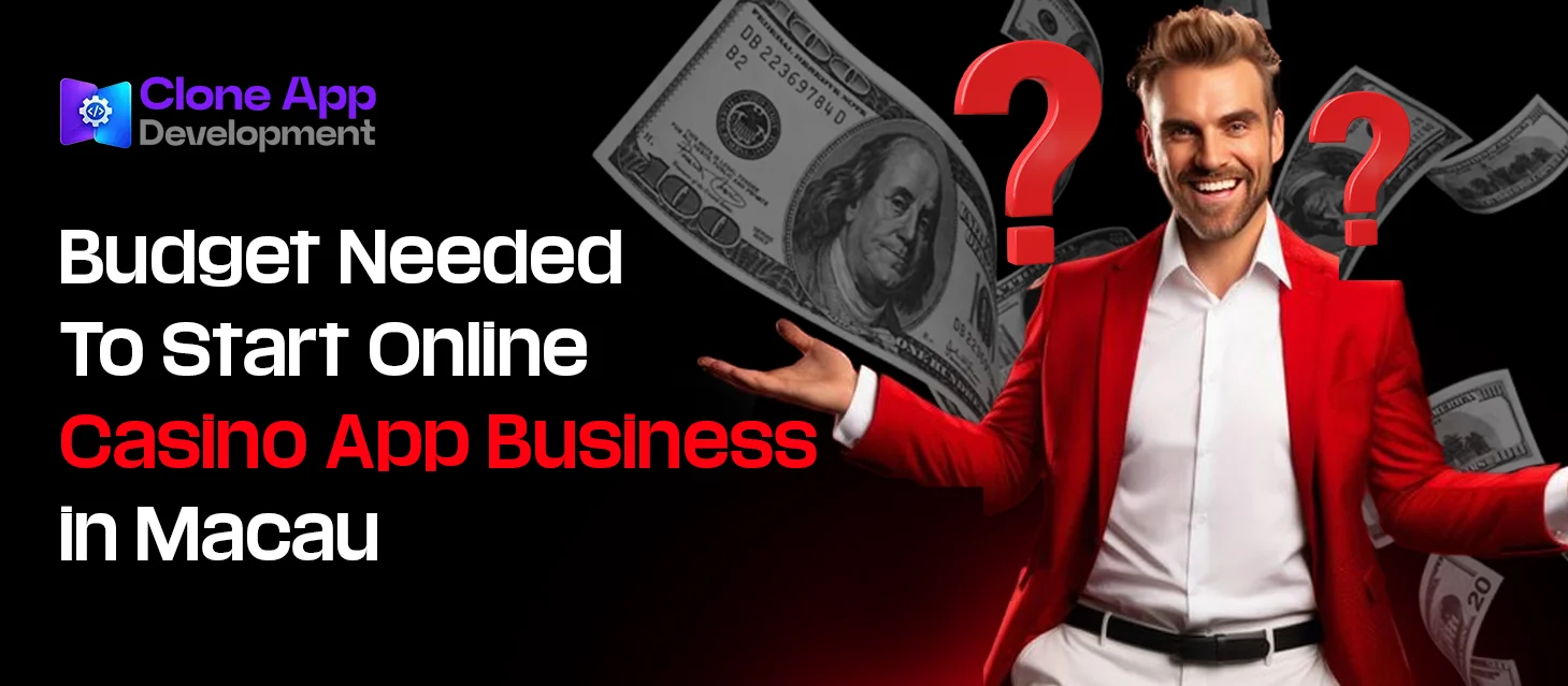 Budget Needed To Start Online Casino App Business in Macau