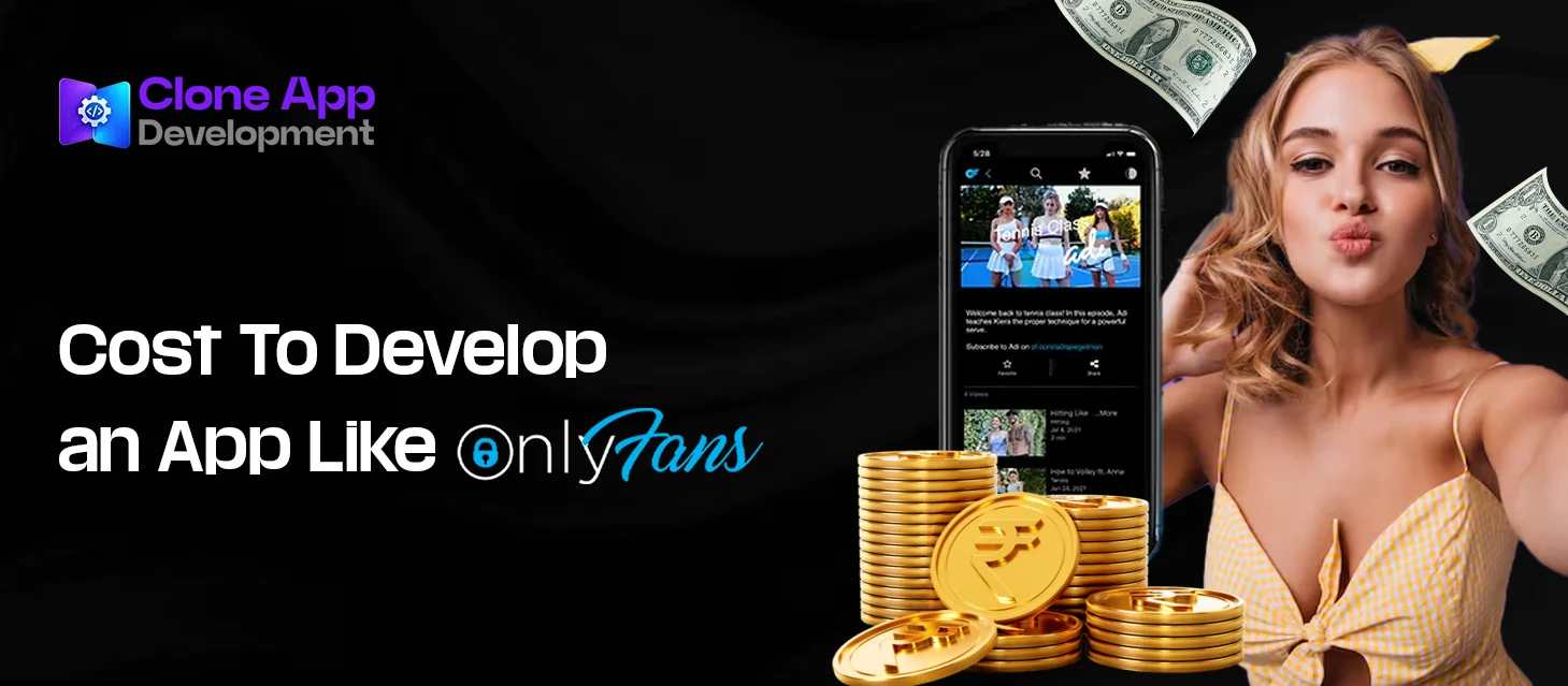Cost To Develop an App Like OnlyFans