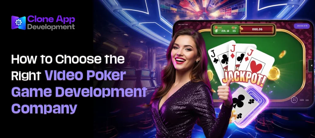 How to Choose the Right Video Poker Game Development Company