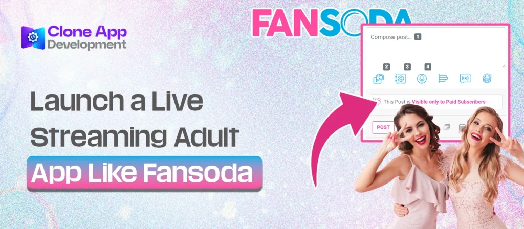 Launch a Live Streaming Adult App Like Fansoda