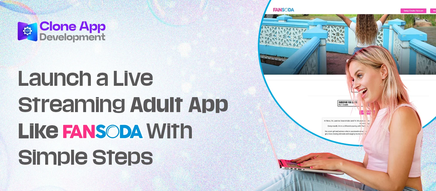 Launch a Live Streaming Adult App Like Fansoda With Simple Steps 