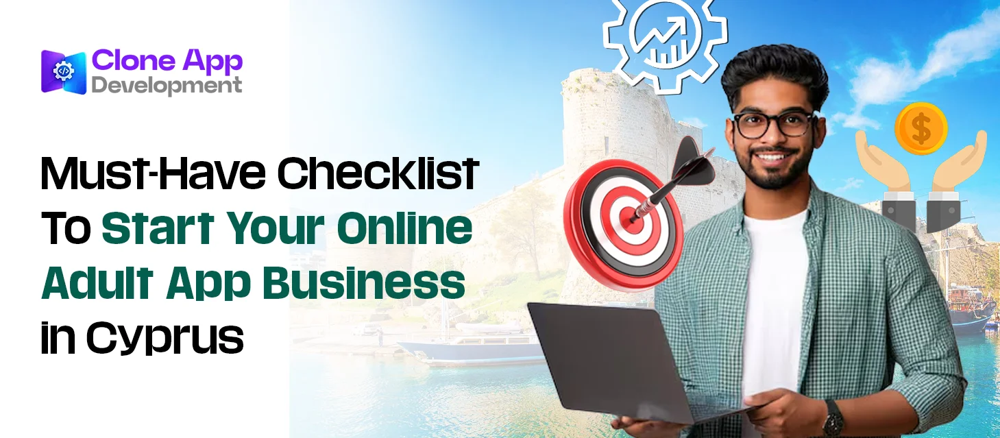 Must-Have Checklist To Start Your Online Adult App Business in Cyprus