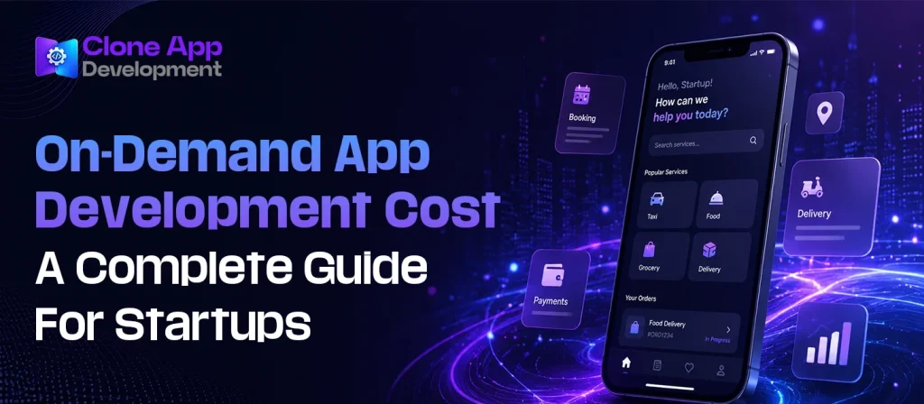 On-Demand App Development Cost: A Complete Guide For Startups