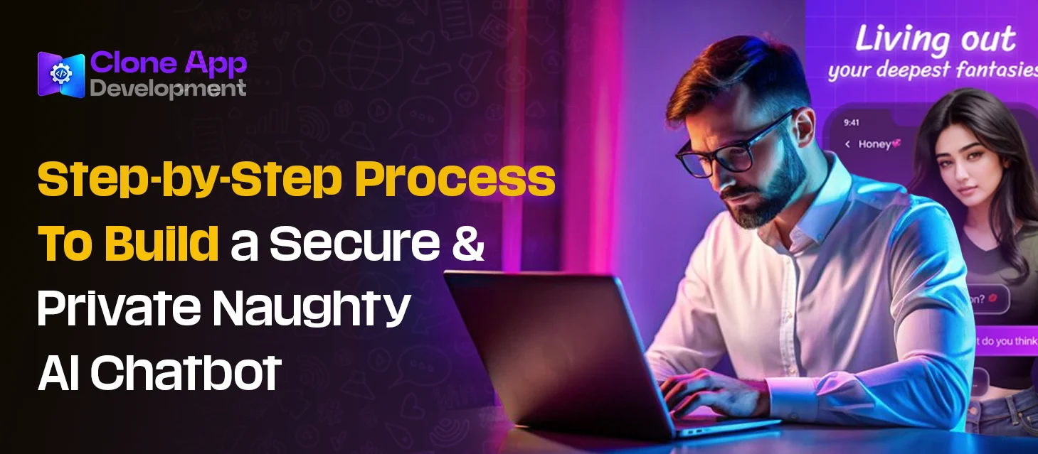 Step-by-Step Process To Build a Secure and Private Naughty AI Chatbot