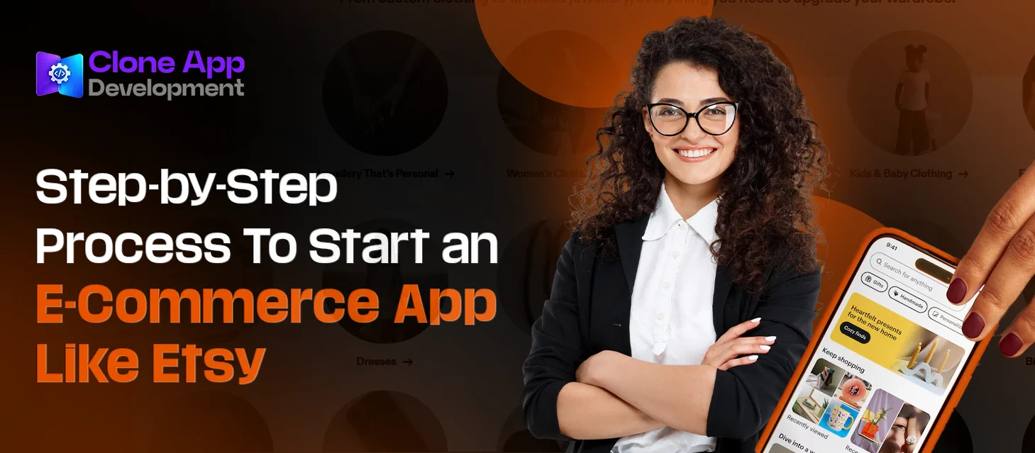 Step-by-Step Process To Start an E-Commerce App Like Etsy