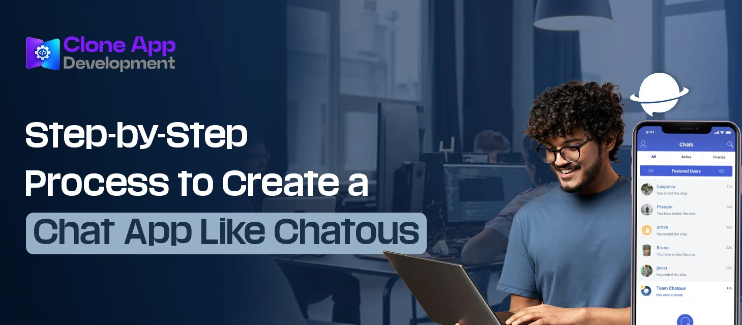 Step-by-Step Process to Create a Chat App Like Chatous