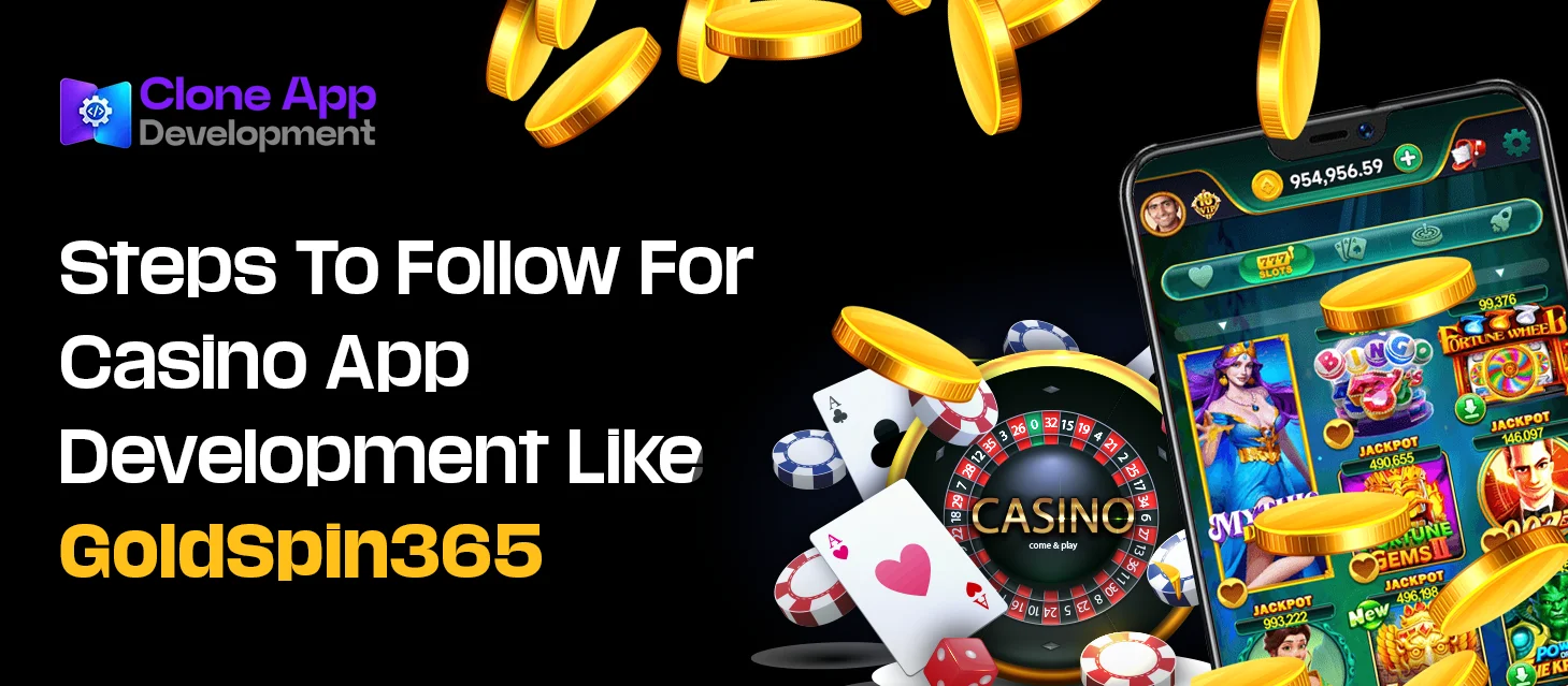 Steps To Follow For Casino App Development Like GoldSpin365