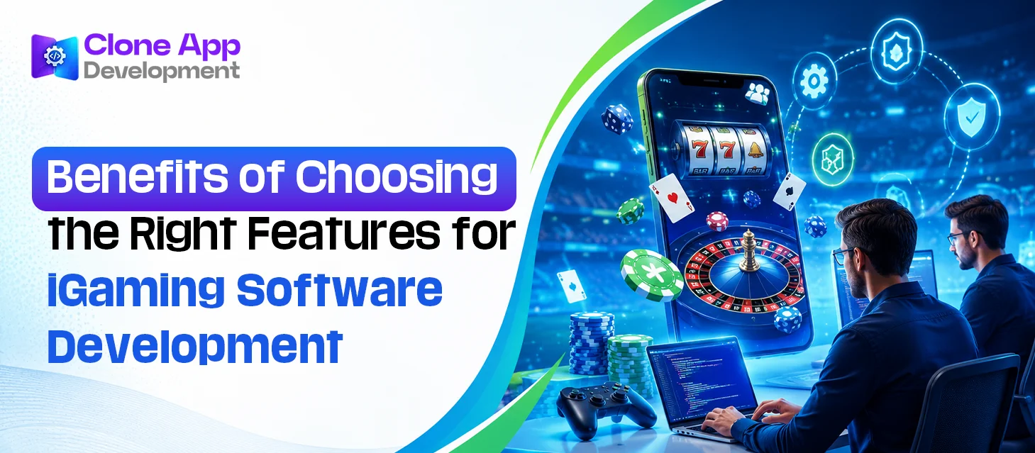 _Benefits of Choosing the Right Features for iGaming Software Development