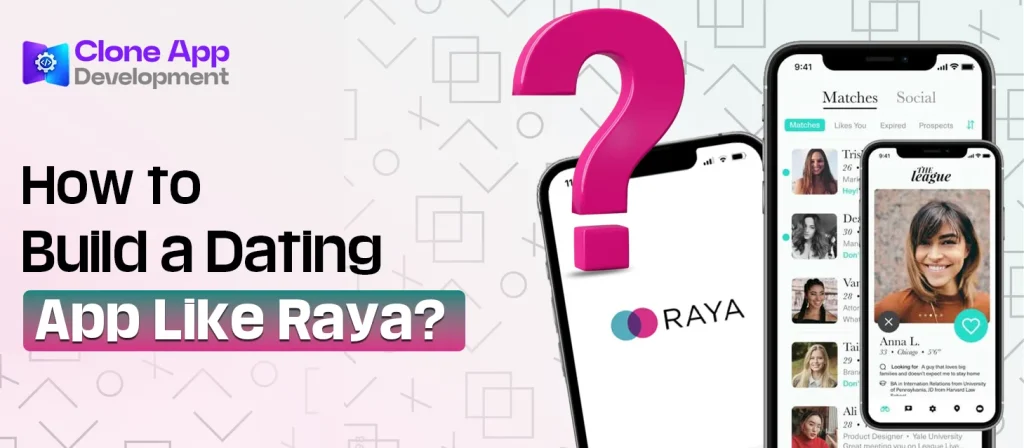 How to Build a Dating App Like Raya?