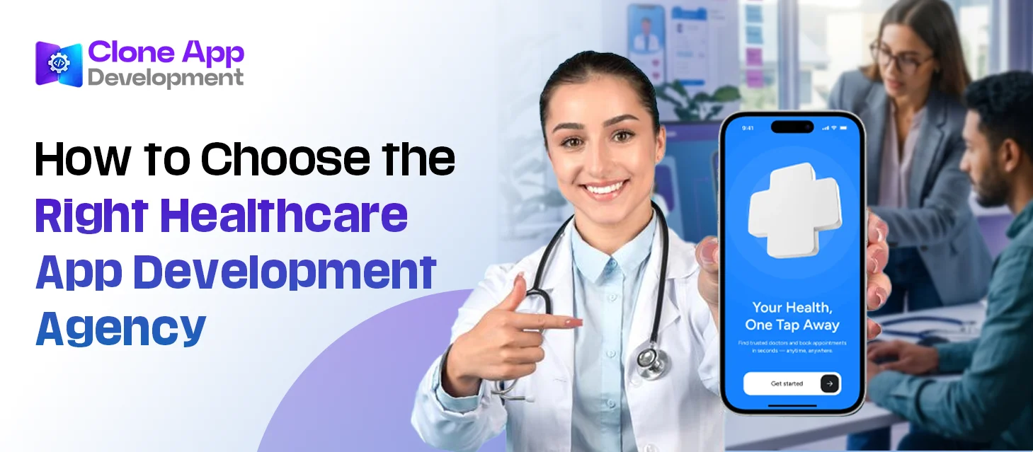 How to Choose the Right Healthcare App Development Agency