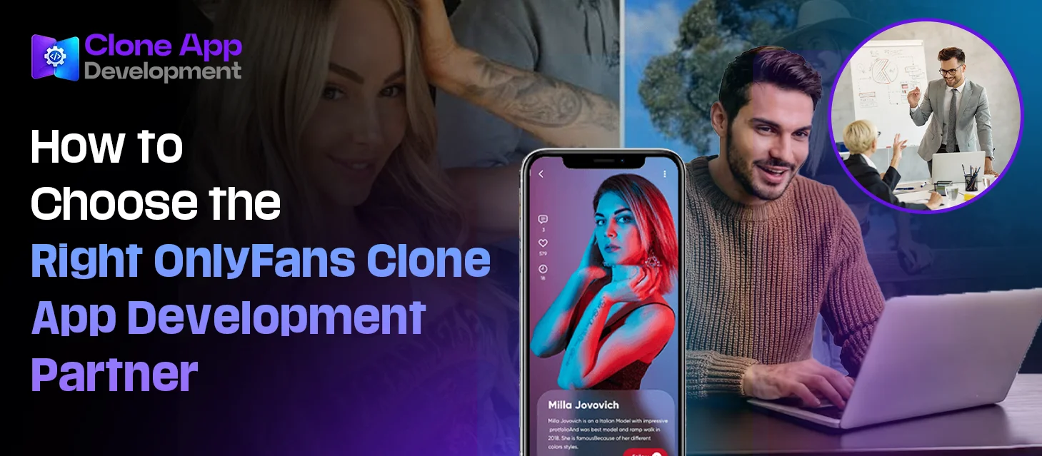 How to Choose the Right OnlyFans Clone App Development Partner