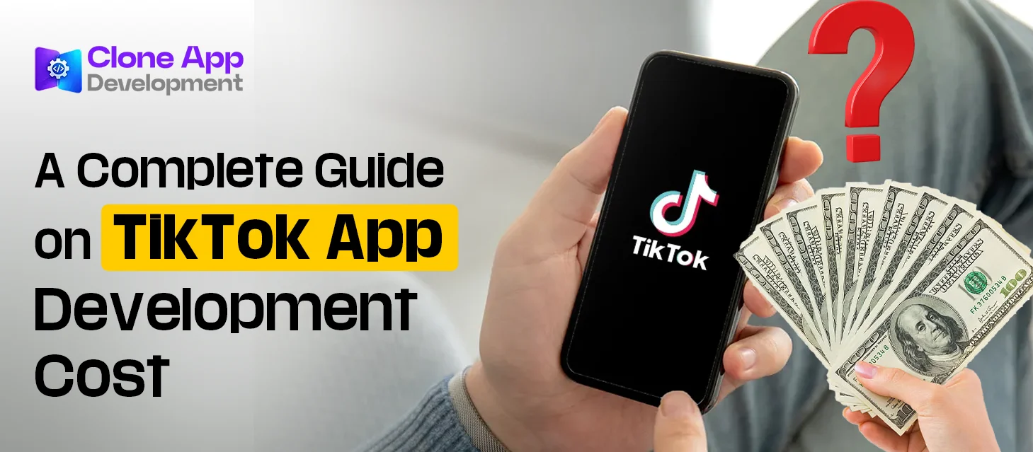 A Complete Guide on TikTok App Development Cost