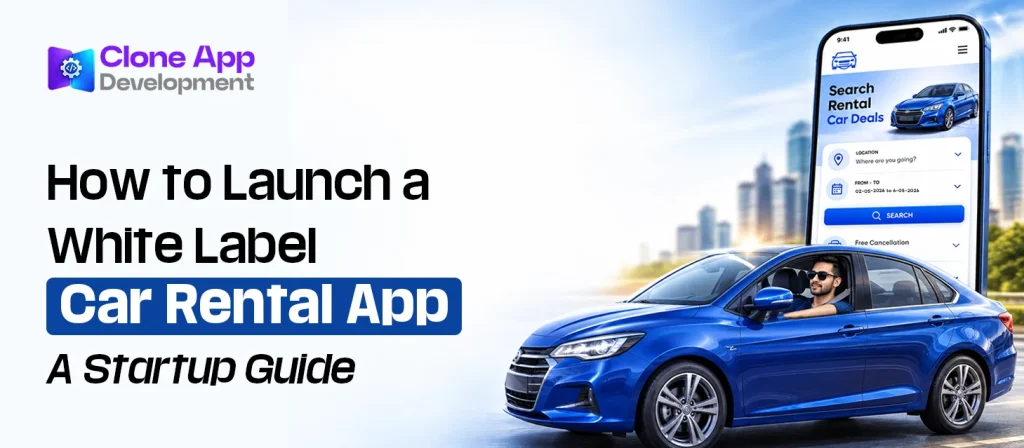 How to Launch a White Label Car Rental App: A Startup Guide