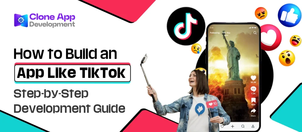 How to Build an App Like TikTok: Step-by-Step Development Guide